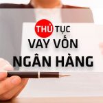 Thủ tục vay tiền ngân hàng