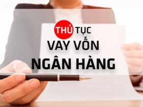 Thủ tục vay tiền ngân hàng